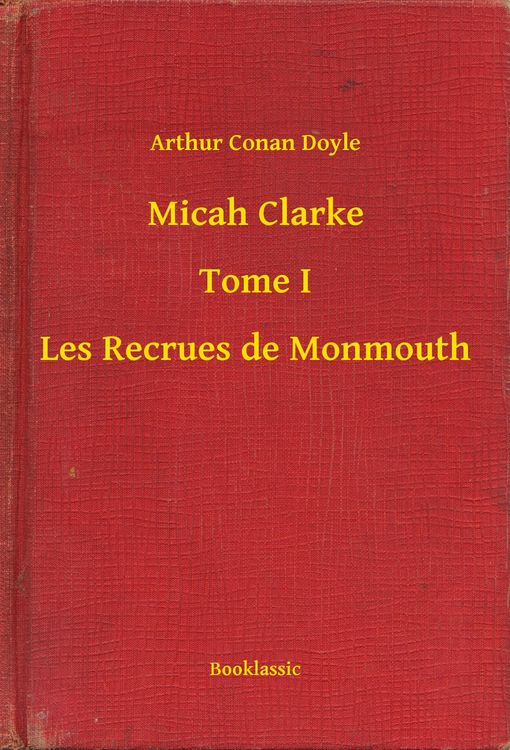 Produktbild: Micah Clarke - Tome I - Les Recrues de Monmouth