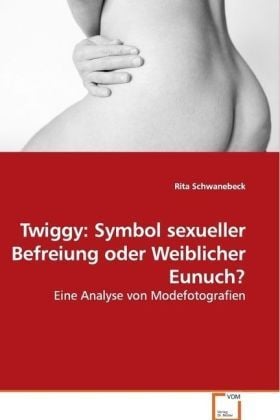 Produktbild: Schwanebeck, R: Twiggy: Symbol sexueller Befreiung oder Weib