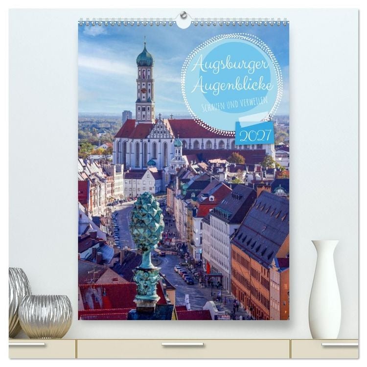 Produktbild: Augsburger Augenblicke - Schauen und Verweilen (hochwertiger Premium Wandkalender 2027 DIN A2 hoch), Kunstdruck in Hochglanz