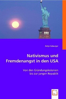 Produktbild: Coburger, A: Nativismus und Fremdenangst in den USA