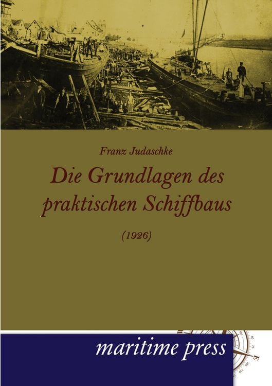 Produktbild: Die Grundlagen des praktischen Schiffbaus (1926)