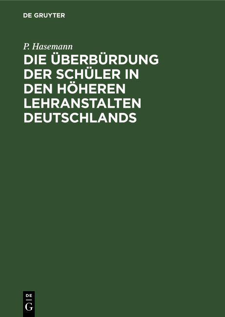 Produktbild: Die &Uuml;berb&uuml;rdung der Sch&uuml;ler in den h&ouml;heren Lehranstalten Deutschlands