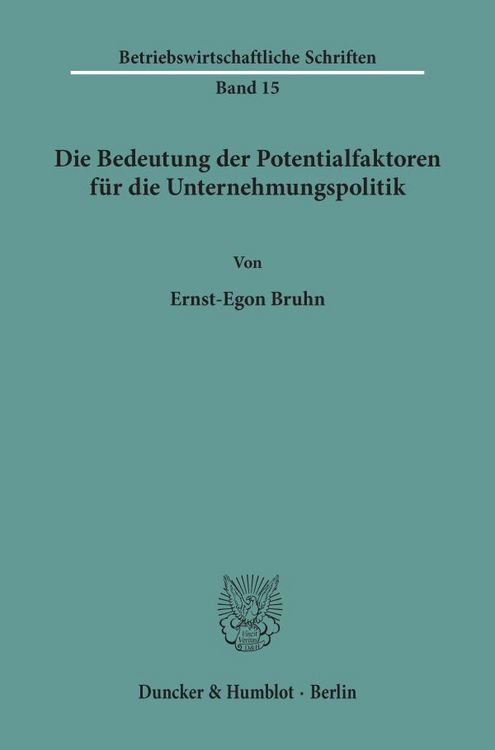 Produktbild: Die Bedeutung der Potentialfaktoren f&uuml;r die Unternehmungspolitik.