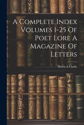 Produktbild: A Complete Index Volumes 1-25 Of Poet Lore A Magazine Of Letters
