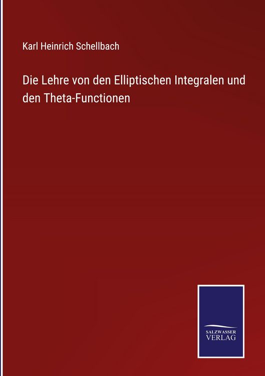 Produktbild: Die Lehre von den Elliptischen Integralen und den Theta-Functionen