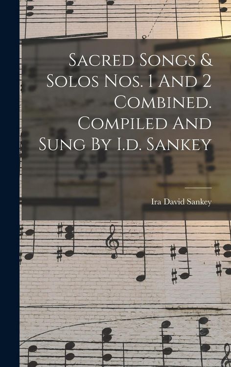 Produktbild: Sacred Songs & Solos Nos. 1 And 2 Combined. Compiled And Sung By I.d. Sankey