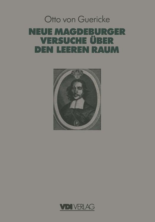 Bild vom Artikel Otto Von Guerickes Neue (Sogenannte) Magdeburger Versuche über den Leeren Raum vom Autor Fritz Krafft