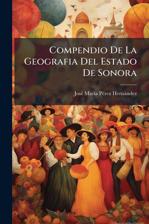 Produktbild: Compendio De La Geografia Del Estado De Sonora