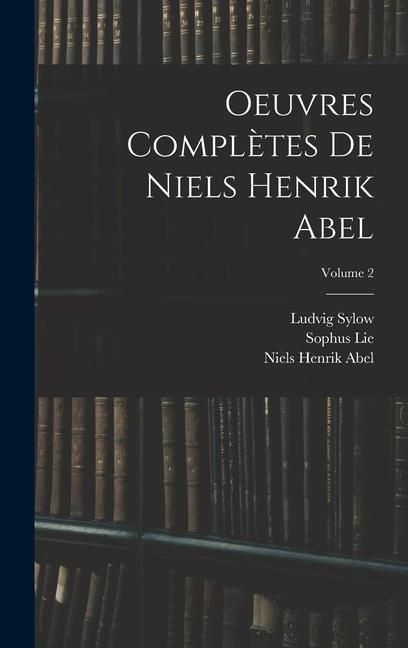 Produktbild: Oeuvres Compl&egrave;tes De Niels Henrik Abel; Volume 2