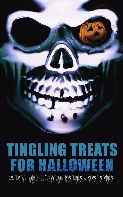 Produktbild: Tingling Treats for Halloween: Detective Yarns, Supernatural Mysteries & Ghost Stories