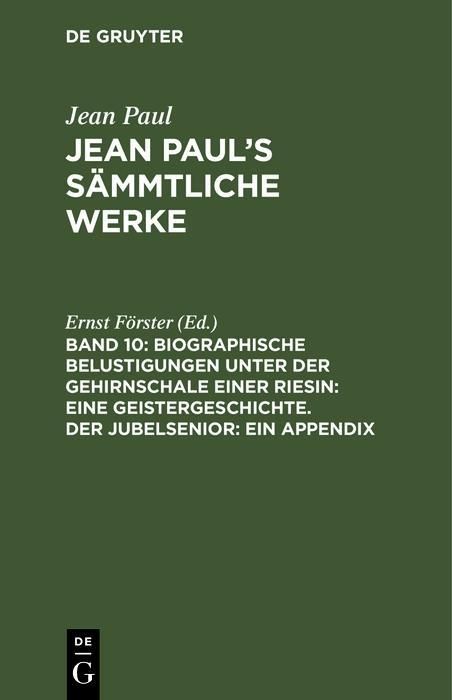 Produktbild: Biographische Belustigungen unter der Gehirnschale einer Riesin: Eine Geistergeschichte. Der Jubelsenior: Ein Appendix