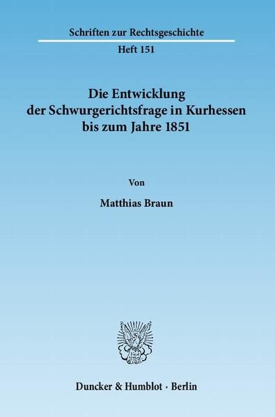Produktbild: Die Entwicklung der Schwurgerichtsfrage in Kurhessen bis zum Jahre 1851.
