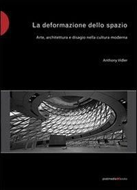 Produktbild: La deformazione dello spazio. Arte, architettura e disagio nella cultura moderna