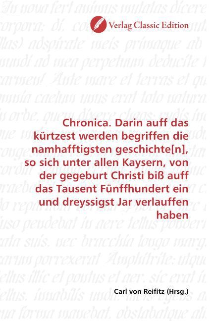 Produktbild: Chronica. Darin auff das k&uuml;rtzest werden begriffen die namhafftigsten geschichte[n], so sich unter allen Kaysern, von der gegeburt Christi bi&szlig; auff da