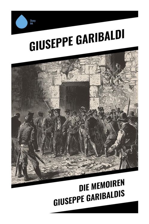 Produktbild: Die Memoiren Giuseppe Garibaldis