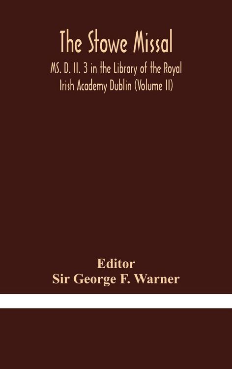 Produktbild: The Stowe Missal; Ms. D. Ii. 3 In The Library Of The Royal Irish Academy Dublin (Volume Ii)