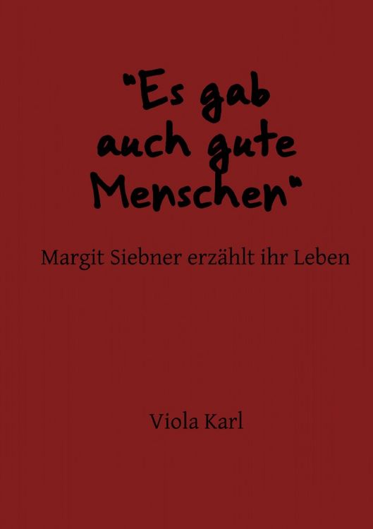 Produktbild: "Es gab auch gute Menschen" Margit Siebner erz&auml;hlt ihr Leben