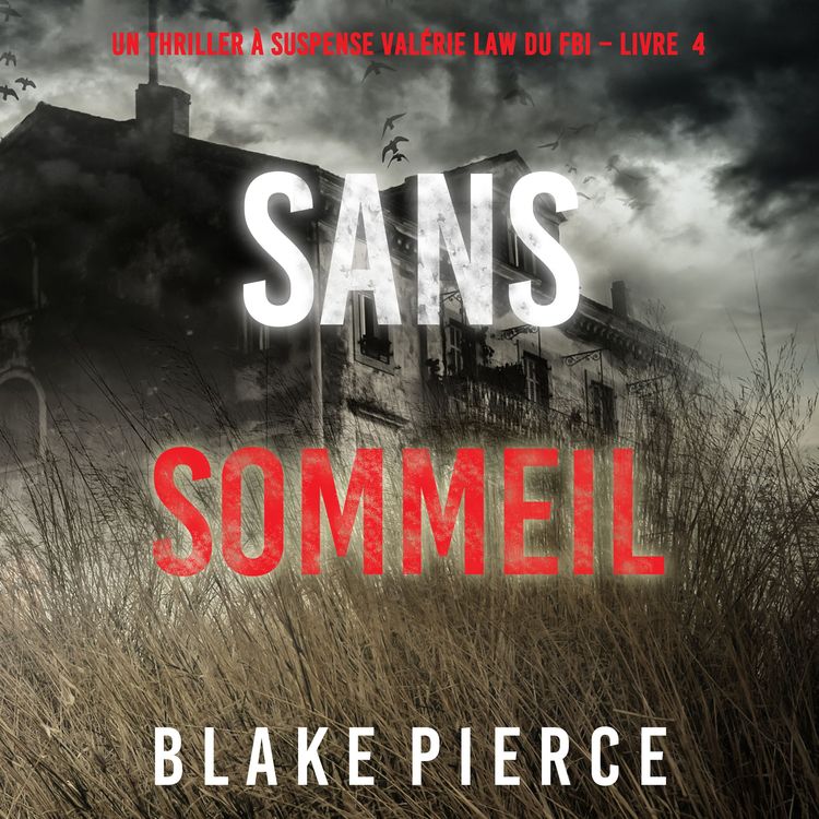 Produktbild: Sans sommeil (Un Thriller &agrave; suspense Val&eacute;rie Law du FBI &ndash; Livre 4)