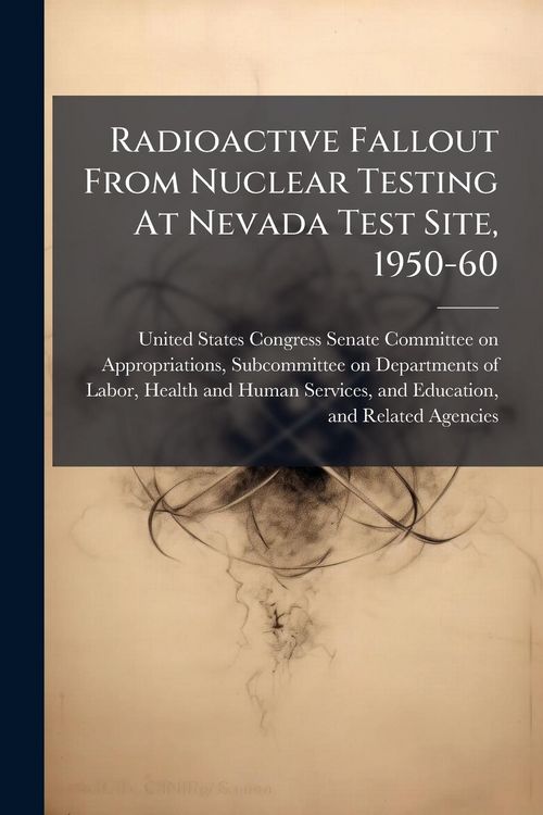 Produktbild: Radioactive Fallout From Nuclear Testing At Nevada Test Site, 1950-60