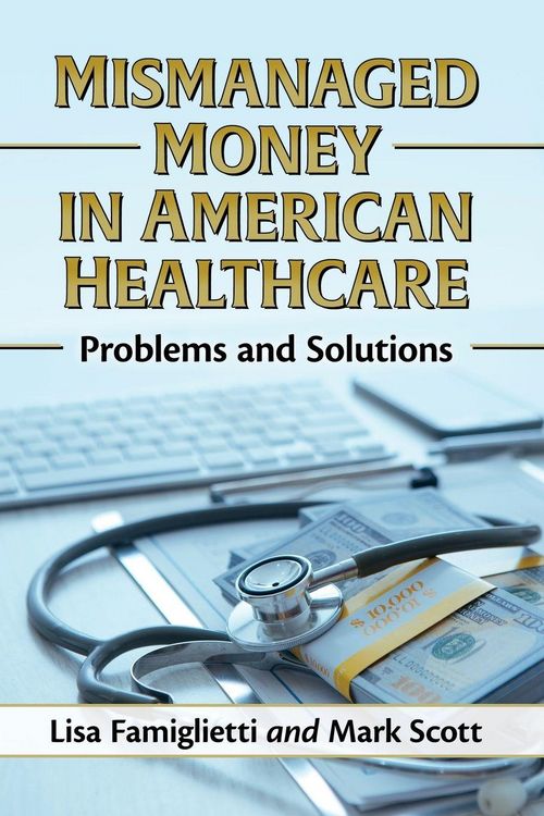 Produktbild: Mismanaged Money in American Healthcare
