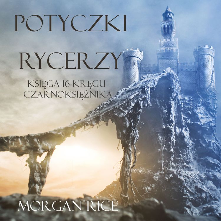 Produktbild: Potyczki Rycerzy (Księga #16 Serii Kręgu Czarnoksiężnika)
