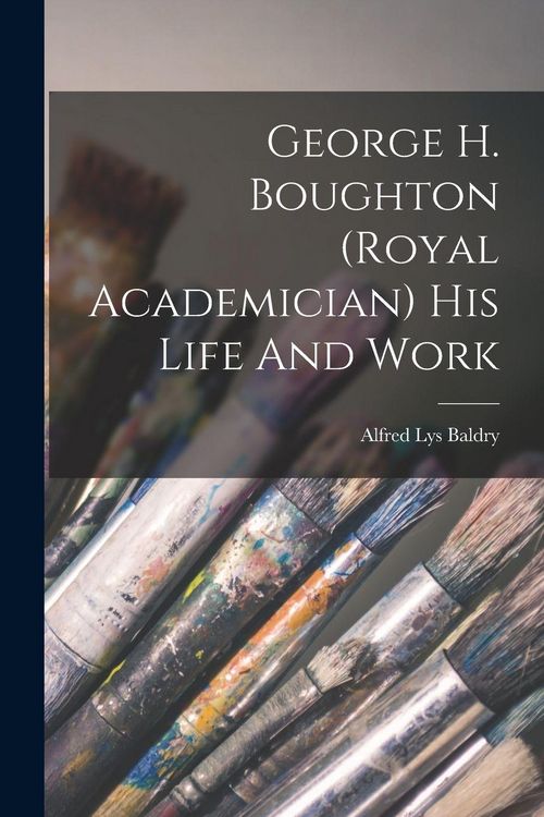Produktbild: George H. Boughton (royal Academician) His Life And Work