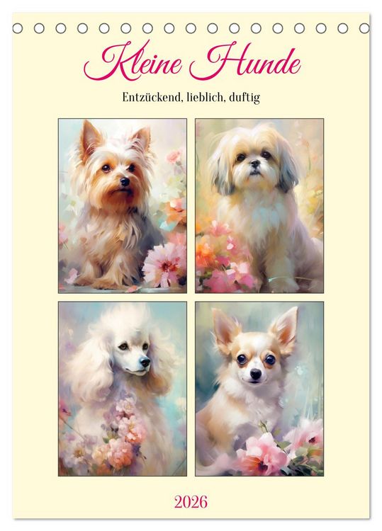 Produktbild: Kleine Hunde. Entz&uuml;ckend, lieblich, duftig (Tischkalender 2026 DIN A5 hoch), CALVENDO Monatskalender