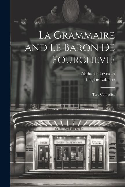 Produktbild: La Grammaire and Le Baron De Fourchevif: Two Comedies