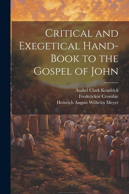 Produktbild: Critical and Exegetical Hand-book to the Gospel of John