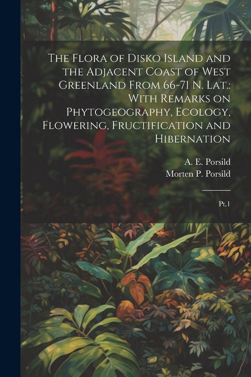 Produktbild: The Flora of Disko Island and the Adjacent Coast of West Greenland From 66-71 N. lat.