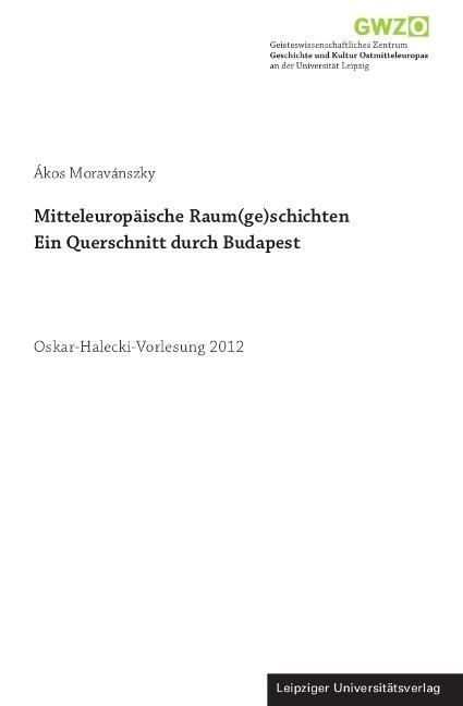 Produktbild: Morav&aacute;nszky, &Aacute;: Mitteleurop&auml;ische Raum(ge)schichten