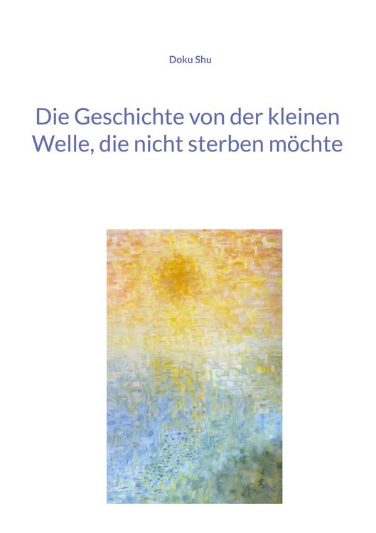 Produktbild: Die Geschichte von der kleinen Welle, die nicht sterben m&ouml;chte