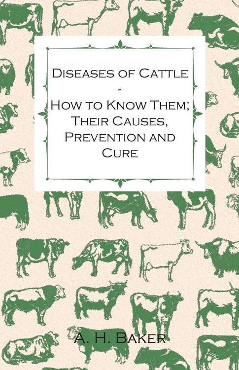 Produktbild: Diseases of Cattle - How to Know Them; Their Causes, Prevention and Cure - Containing Extracts from Livestock for the Farmer and Stock Owner