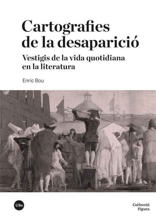 Produktbild: Cartografies de la desaparici&oacute; : vestigis de la vida quotidiana en la literatura