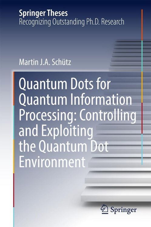Produktbild: Quantum Dots for Quantum Information Processing: Controlling and Exploiting the Quantum Dot Environment