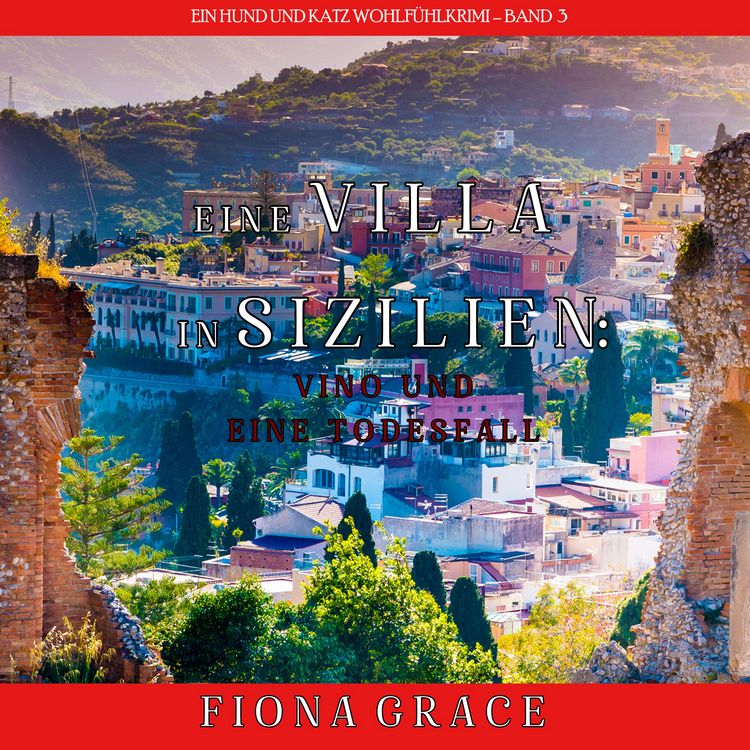 Produktbild: Eine Villa in Sizilien: Vino und ein Todesfall (Ein Hund und Katz Wohlf&uuml;hlkrimi &ndash; Band 3)