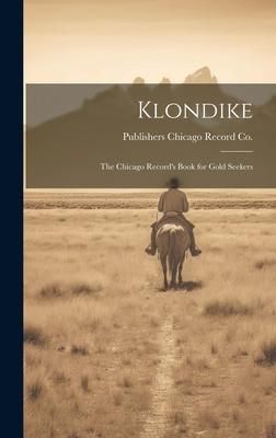 Produktbild: Klondike: The Chicago Record's Book for Gold Seekers