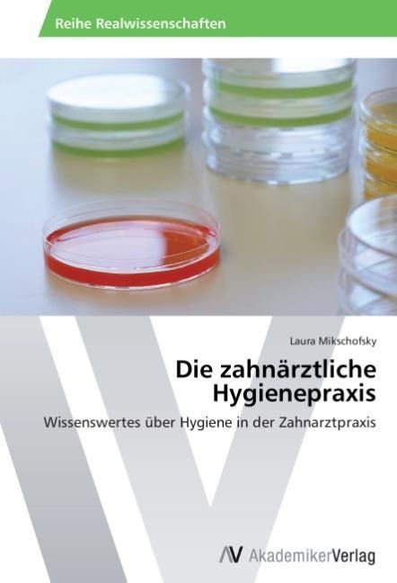 Produktbild: Mikschofsky, L: Die zahn&auml;rztliche Hygienepraxis
