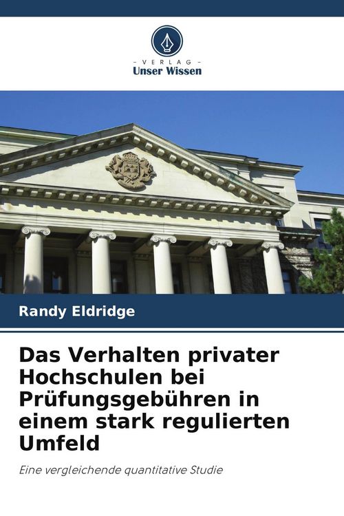 Produktbild: Das Verhalten privater Hochschulen bei Pr&uuml;fungsgeb&uuml;hren in einem stark regulierten Umfeld