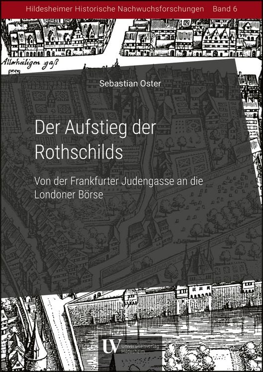 Produktbild: Der Aufstieg der Rothschilds &ndash; Von der Frankfurter Judengasse an die Londoner B&ouml;rse
