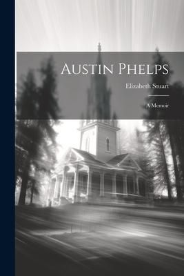 Produktbild: Austin Phelps: A Memoir
