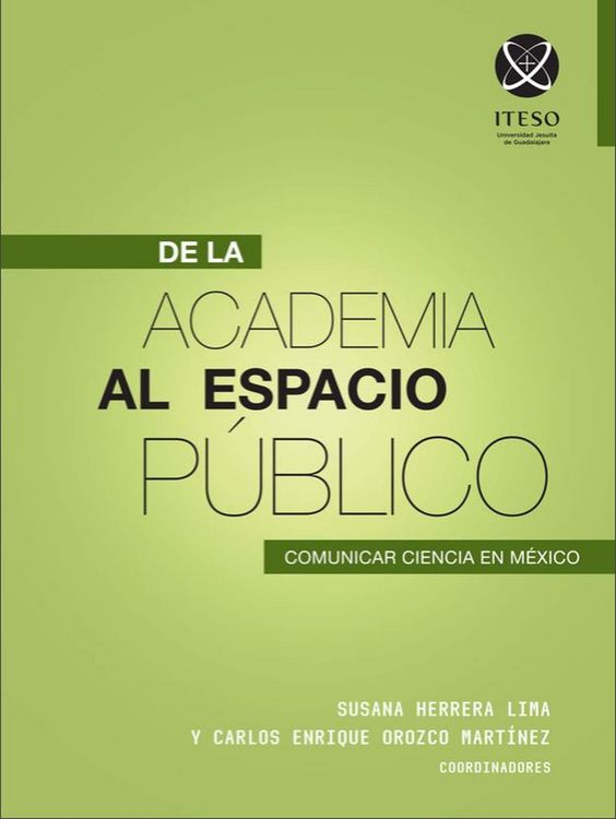 Produktbild: De la academia al espacio p&uacute;blico: Comunicar ciencia en M&eacute;xico