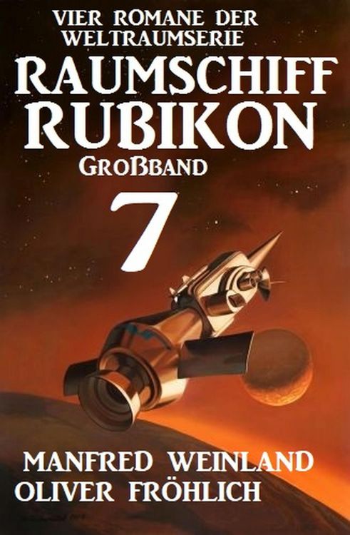 Produktbild: Großband Raumschiff Rubikon 7 - Vier Romane der Weltraumserie