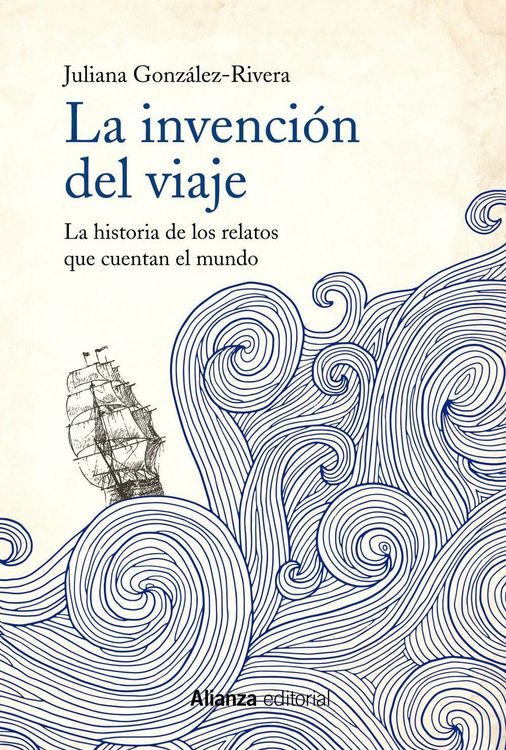 Produktbild: La invenci&oacute;n del viaje : la historia de los relatos que cuentan el mundo