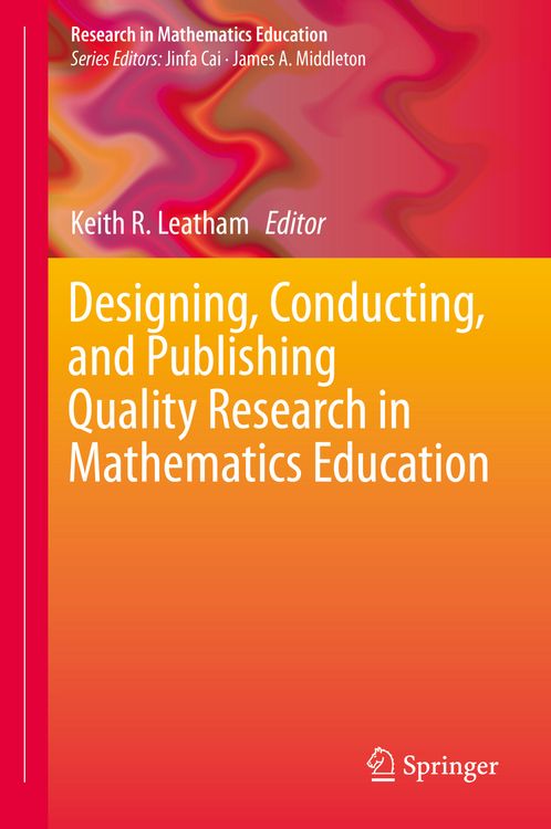 Produktbild: Designing, Conducting, and Publishing Quality Research in Mathematics Education