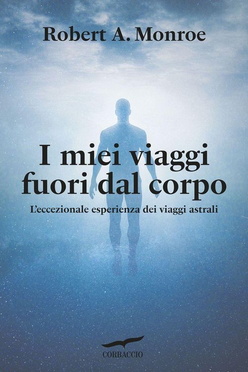 Produktbild: I miei viaggi fuori dal corpo. L'eccezionale esperienza dei viaggi astrali