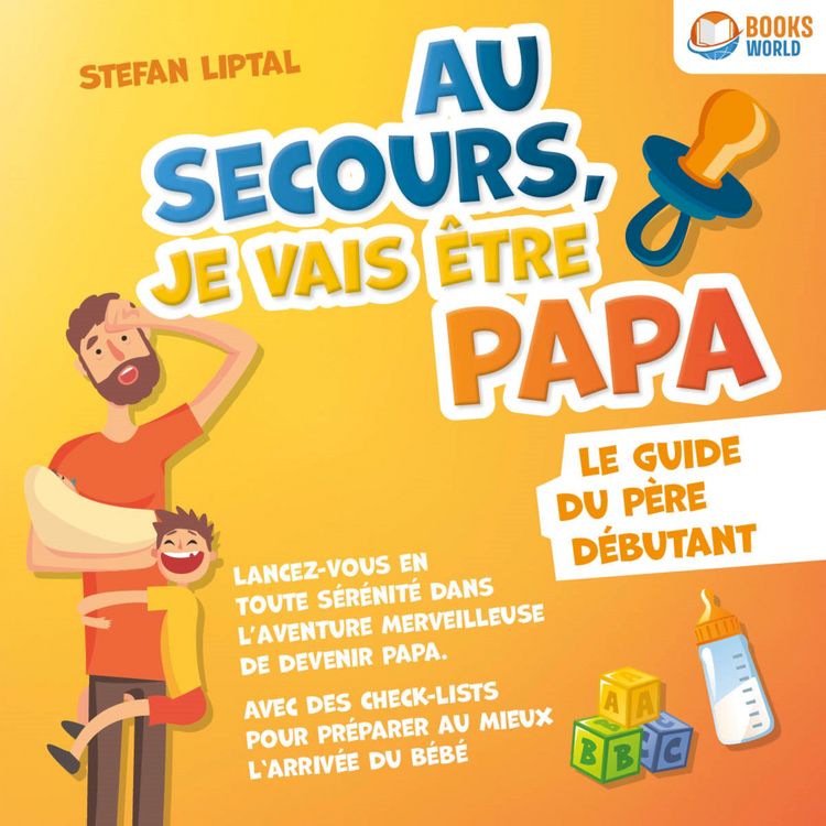 Produktbild: Au secours, je vais &ecirc;tre papa - Le guide du p&egrave;re d&eacute;butant: Lancez-vous en toute s&eacute;r&eacute;nit&eacute; dans l'aventure merveilleuse de devenir papa. Avec des check-lists pour pr&eacute;parer au mieux l'arriv&eacute;e du b&eacute;b&eacute;