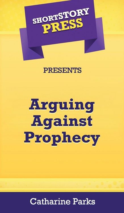 Produktbild: Short Story Press Presents Arguing Against Prophecy