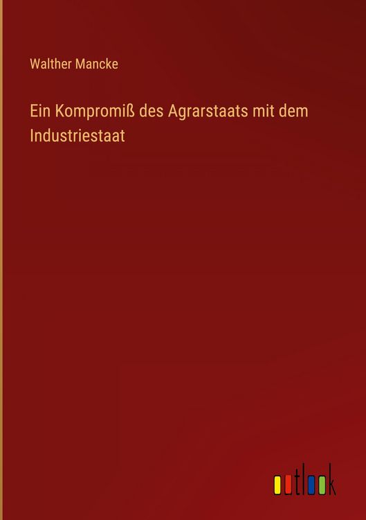 Produktbild: Ein Kompromi&szlig; des Agrarstaats mit dem Industriestaat