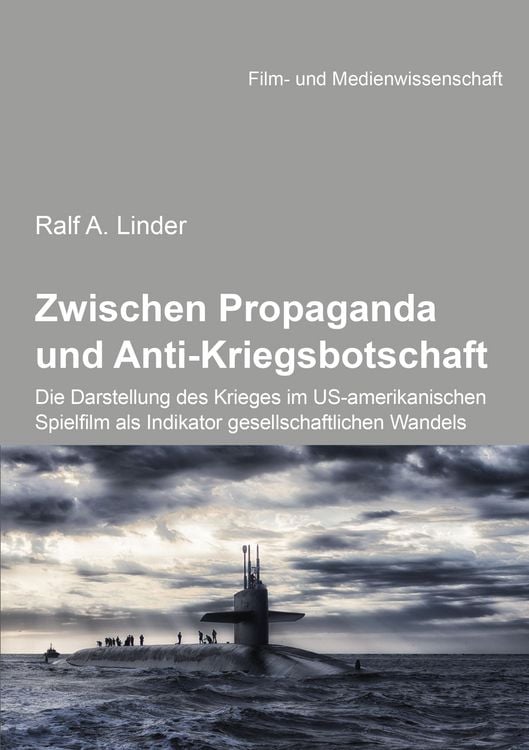 Produktbild: Zwischen Propaganda und Anti-Kriegsbotschaft: Die Darstellung des Krieges im US-amerikanischen Spielfilm als Indikator gesellschaftlichen Wandels